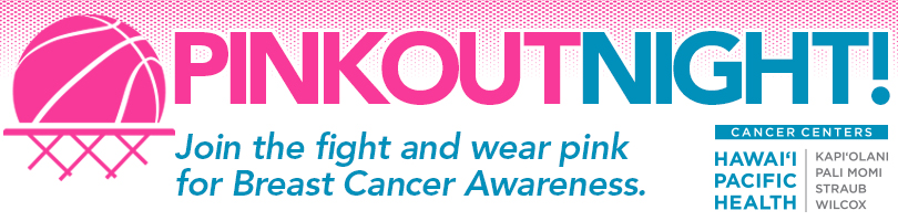 Pink Out Night - Joins the fight and wear pink for Breast Cancer Awareness including Hawaii Pacific Health Cancer Centers logo